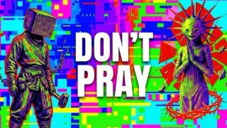 Don't Pray