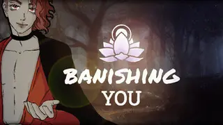 Banishing You