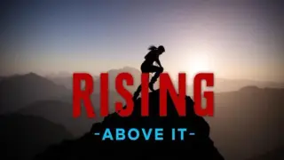 Rising Above It