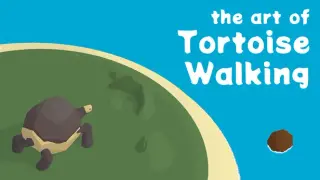 the art of Tortoise Walking