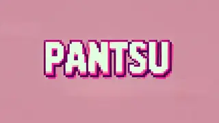 Pantsu!