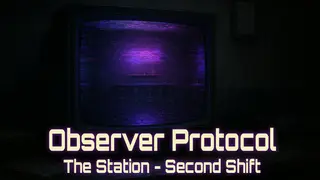 Observer Protocol: The Station - Second Shift
