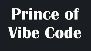 Prince of Vibe Code