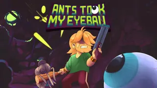 Ants Took My Eyeball