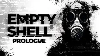 EMPTY SHELL: PROLOGUE