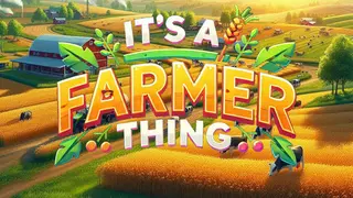It's A Farmer Thing