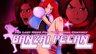 BANZAI PECAN: The Last Hope For the Young Century