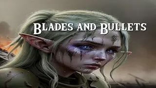 Blades and Bullets