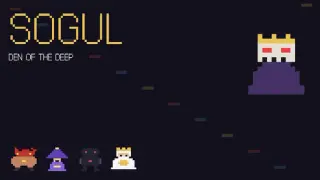 SOGUL: Den of the Deep