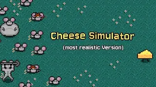 Cheese Simulator (most realistic Version)