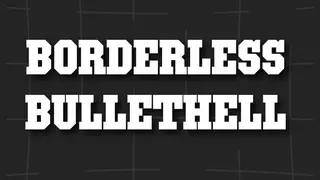 Borderless Bullethell