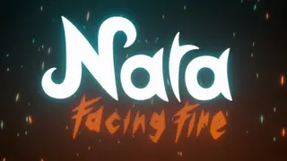 Nara: Facing Fire