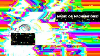 Magic or Machinations?