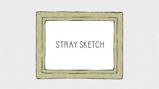 STRAY SKETCH