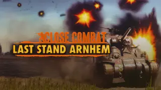 Close Combat: Last Stand Arnhem
