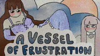 A Vessel of Frustration