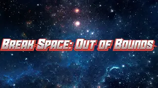 Break Space: Out of Bounds