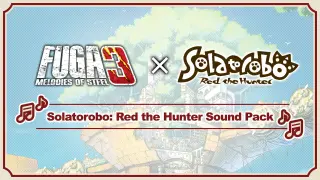 Fuga: Melodies of Steel 3 - Solatorobo: Red the Hunter Sound Pack - Switch
