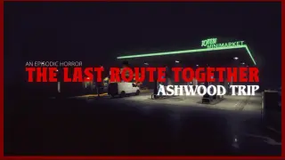 The Last Route Together - Ashwood Trip