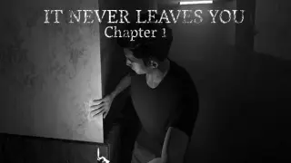 It Never Leaves You - Chapter 1