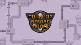 Gunjump Before Dinner