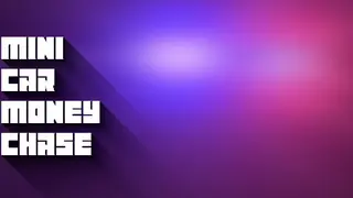 Mini Car Money Chase