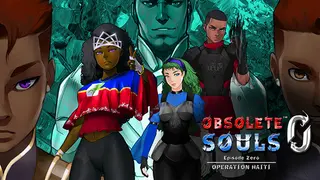 Obsolete Souls Episode 0: Operation Haiti