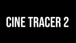 Cine Tracer 2