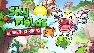Sky Fields: Goober Gardens