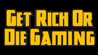 Get Rich or Die Gaming