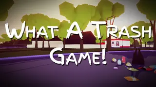 What A Trash Game!