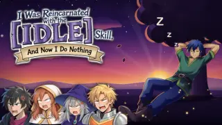 I Was Reincarnated with the [Idle] Skill, and Now I Do Nothing