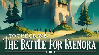 To The Grave: The Battle for Faenora