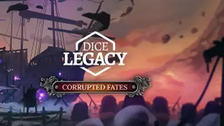 Dice Legacy: Corrupted Fates