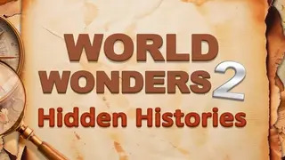 World Wonders: Hidden Histories 2