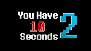 You Have 10 Seconds 2