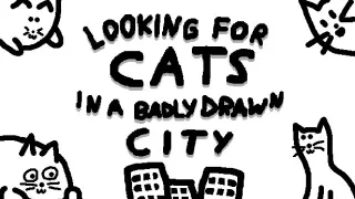 Looking For Cats In a Badly Drawn City