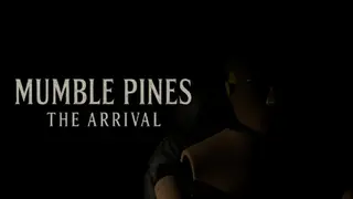 Mumble Pines: The Arrival