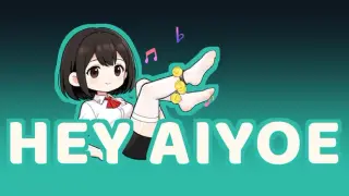 HEY AIYOE