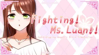 Fighting! Ms. Luan!! ─ Gold-digging Angelic Bitch Simulation