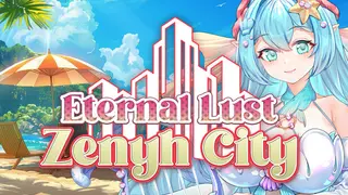 Eternal Lust: Zenyh City