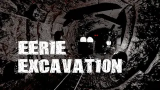 Eerie Excavation