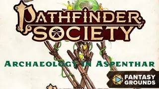 Fantasy Grounds - Pathfinder 2 RPG - Pathfinder Society Quest #6: Archaeology in Aspenthar