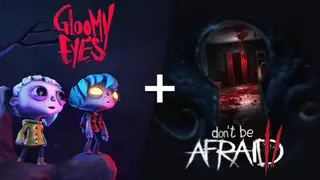 Gloomy Eyes + Don't Be Afraid 2