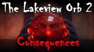 The Lakeview Orb 2: Consequences