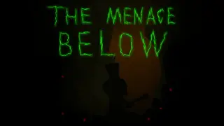 The Menace Below