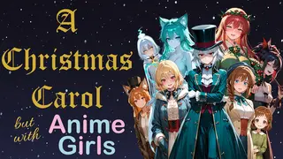 A Christmas Carol: But With Anime Girls