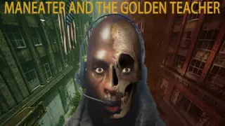 Maneater and the Golden Teacher