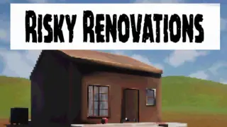 Risky Renovations