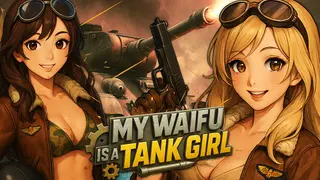 My Waifu Is A Tank Girl! 💕